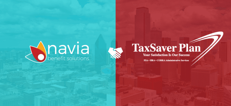 TaxSaver Plan and Navia Benefit Solutions Announce Company Merger