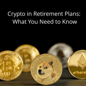 Crypto in Retirement Plans: What You Need to Know
